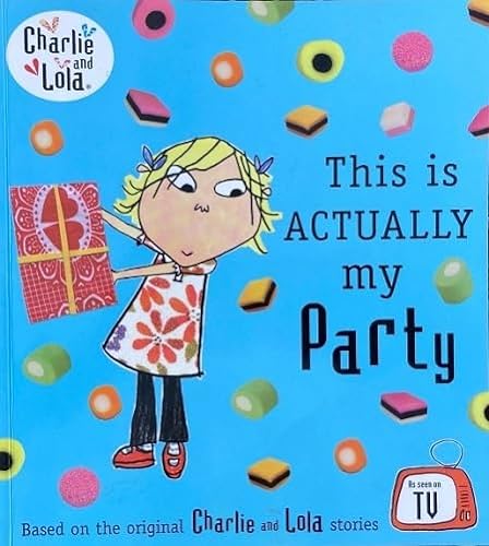 9780141360362: Charlie and Lola: This is Actually My Party