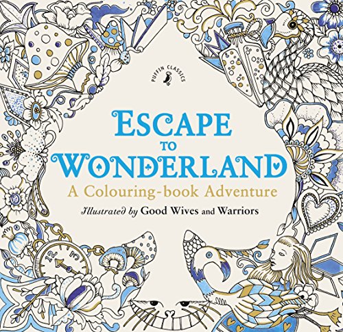 Imagen de archivo de Escape to Wonderland: A Colouring Book Adventure a la venta por Big River Books