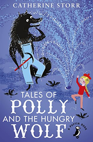 9780141369259: Tales of Polly and the Hungry Wolf (A Puffin Book)