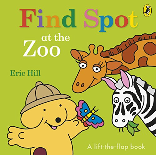 9780141373850: Find Spot At The Wildlife Park: A Lift-the-Flap Story