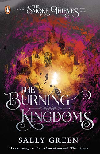 Beispielbild fr The Burning Kingdoms (The Smoke Thieves Book 3) zum Verkauf von medimops