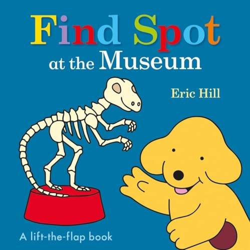 Stock image for Find Spot at the Museum: A Lift-the-Flap Book for sale by Dream Books Co.