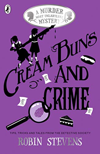 Imagen de archivo de Cream Buns and Crime: Tips, Tricks and Tales from the Detective Society (A Murder Most Unladylike Collection, 2) a la venta por WorldofBooks