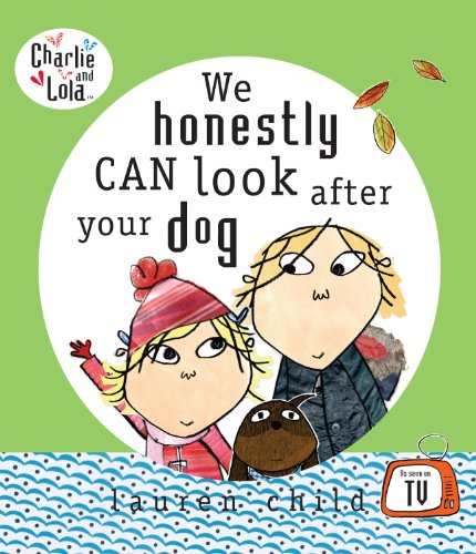 Charlie und Lola: We honestly can look after your dog.