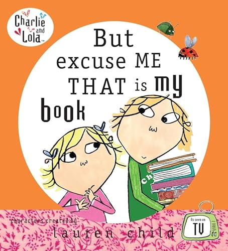 Stock image for Charlie and Lola: But Excuse Me That is My Book for sale by WorldofBooks