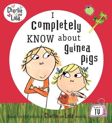 Stock image for Charlie and Lola: I Completely Know About Guinea Pigs for sale by WorldofBooks