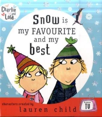 Beispielbild fr Charlie and Lola: Snow is my favourite and my best zum Verkauf von AwesomeBooks