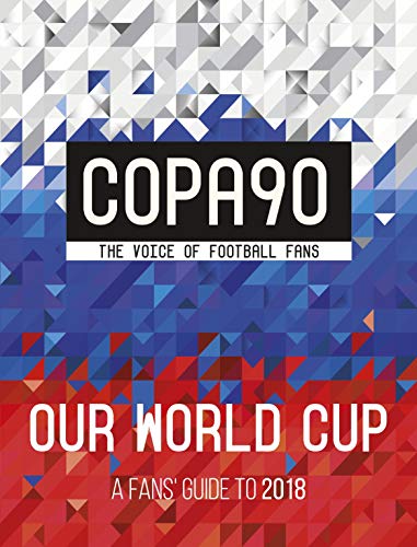 Stock image for COPA90: Our World Cup: A Fans' Guide to 2018 (World Cup Russia 2018) for sale by AwesomeBooks