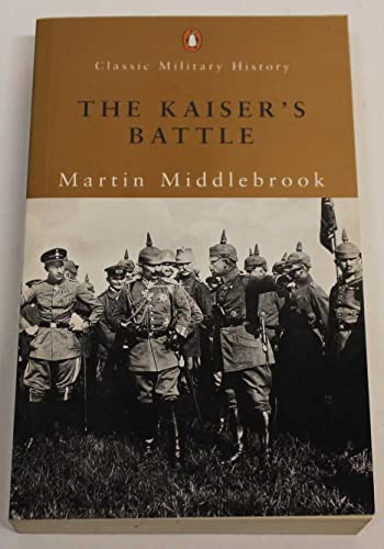 Beispielbild fr The Kaiser's Battle (Penguin Classic Military History S.) zum Verkauf von WorldofBooks