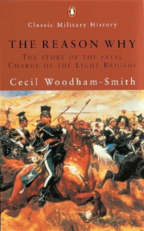 Beispielbild fr The Reason Why: The Story of the Fatal Charge of the Light Brigade (Penguin Classic Military History S.) zum Verkauf von WorldofBooks