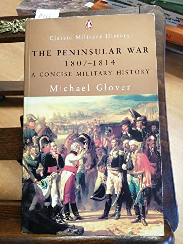 Imagen de archivo de The Peninsular War 1807-1814: A Concise Military History (Penguin Classic Military History S.) a la venta por WorldofBooks