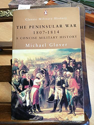 Stock image for The Peninsular War 1807-1814: A Concise Military History (Penguin Classic Military History S.) for sale by WorldofBooks