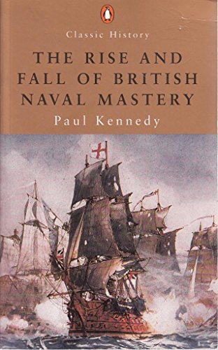 Stock image for The Rise And Fall of British Naval Mastery (Penguin Classic History) for sale by AwesomeBooks