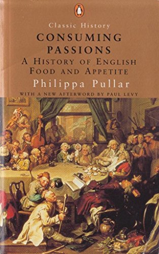 9780141390666: Consuming Passions: A History of English Food And Appetite