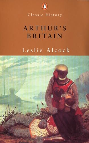 Arthur's Britain: History and Archaeology A.D., 367-634.