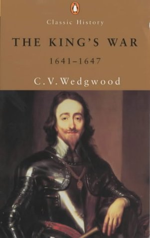 9780141390727: The King's War, 1641-47