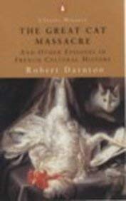 Beispielbild fr THE GREAT CAT MASSACRE: AND OTHER EPISODES IN FRENCH CULTURAL HISTORY (PENGUIN CLASSIC HISTORY) zum Verkauf von ThriftBooks-Dallas