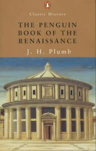 9780141390949: The Penguin Book of the Renaissance: With Essays By - Garrrett Mattingly; Kenneth Clark; Ralph Roeder; Iris Origo; H.R. Trevor-Roper; Denis Mack Smith