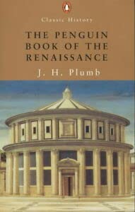 Stock image for The Penguin Book of the Renaissance: With Essays By - Garrrett Mattingly; Kenneth Clark; Ralph Roeder; Iris Origo; H.R. Trevor-Roper; Denis Mack Smith (Penguin Classic History S.) for sale by WorldofBooks