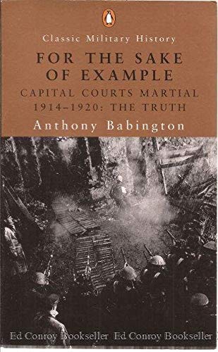 9780141391007: For the Sake of Example: Capital Courts Martial 1914-1918, the Truth