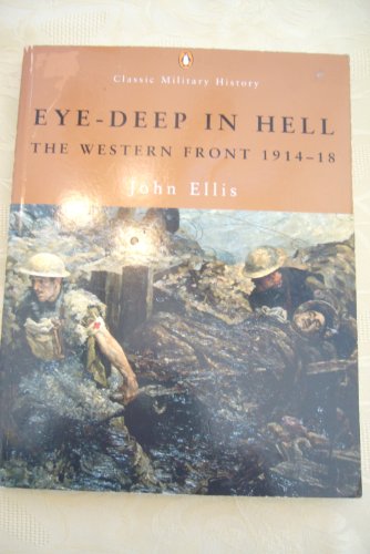 Stock image for Eye-Deep in Hell: The Western Front 1914-1918 (Penguin Classic Military History S.) for sale by WorldofBooks