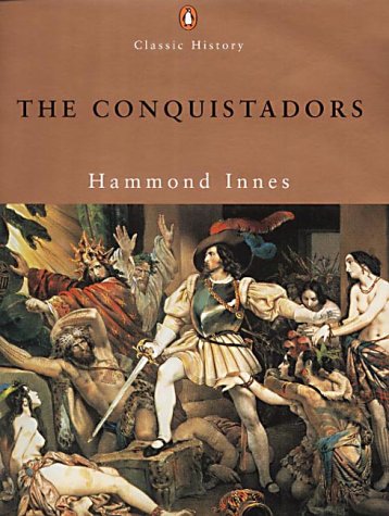 Conquistadors (Penguin Classic History) (9780141391229) by Innes, Hammond