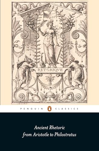 Stock image for Ancient Rhetoric: From Aristotle to Philostratus (Penguin Classics) for sale by Goodwill of Colorado