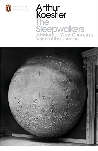 9780141394534: Penguin Modern Classics the Sleepwalkers: A History Of Man's Changing Vision Of The Universe