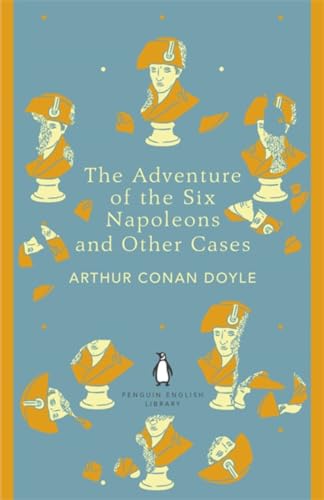 9780141395548: The Adventure of the Six Napoleons and Other Cases: Arthur Conan Doyle (The Penguin English Library)