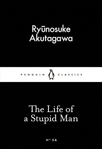 9780141397726: The Life Of A Stupid Man: Ryunosuke Akutagawa (Penguin Little Black Classics)