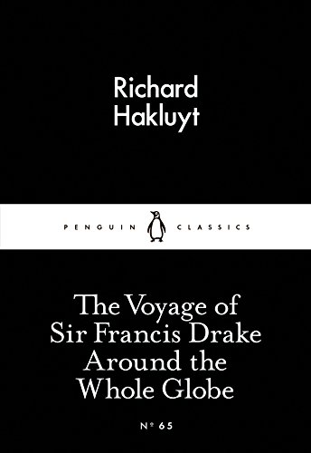 Beispielbild fr The Little Black Classics Voyage of Sir Francis Drake Around the Whole Globe zum Verkauf von Half Price Books Inc.