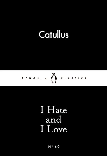 Beispielbild fr I Hate and I Love (Penguin Little Black Classics) zum Verkauf von AwesomeBooks