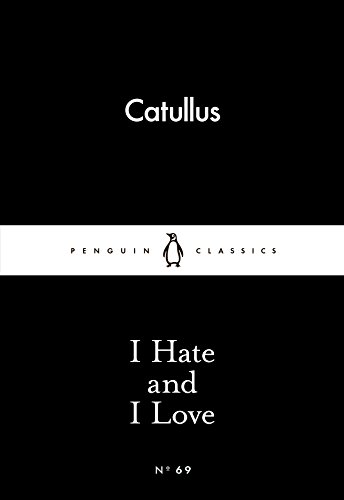 Imagen de archivo de I Hate and I Love (Penguin Little Black Classics) a la venta por WorldofBooks