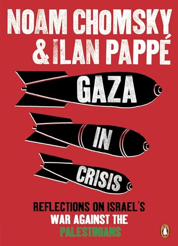 Beispielbild fr Gaza in Crisis: Reflections on Israel's War Against the Palestinians. by Noam Chomsky and Ilan Papp zum Verkauf von Elam's Books