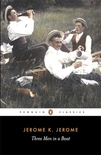 Three Men in a Boat: To Say Nothing of the Dog (Penguin Classics) : To Say Nothing of the Dog - Jerome K. Jerome