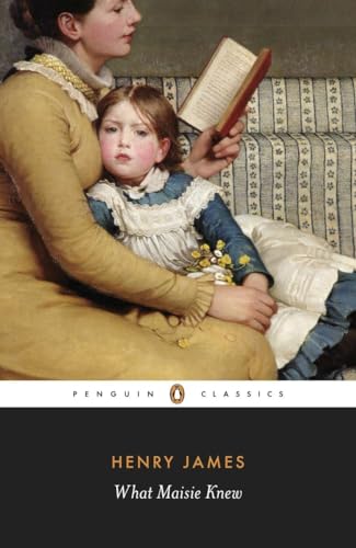 What Maisie Knew (Penguin Classics) - Henry James