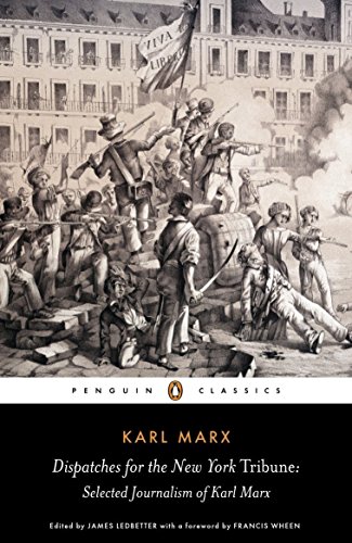 Stock image for Dispatches for the New York Tribune: Selected Journalism of Karl Marx (Penguin Classics) for sale by Friends of Johnson County Library