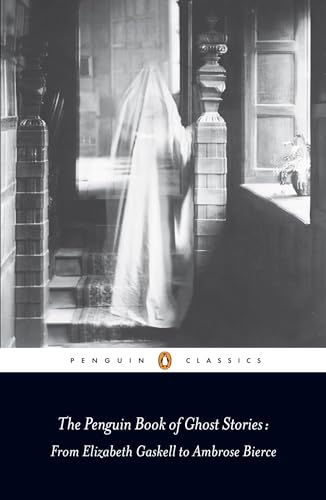 Stock image for The Penguin Book of Ghost Stories: From Elizabeth Gaskell to Ambrose Bierce (Penguin Classics) for sale by Goodwill of Colorado