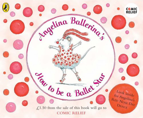 Stock image for Angelina Ballerina's How to be a Ballet Star (Comic Relief) for sale by WorldofBooks