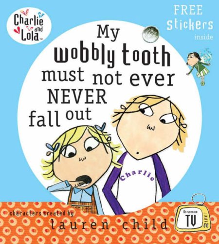 Imagen de archivo de Charlie and Lola: My Wobbly Tooth Must Not ever Never Fall Out a la venta por AwesomeBooks