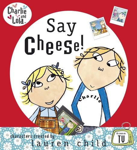 Stock image for Say Cheese (Charlie & Lola) for sale by SecondSale