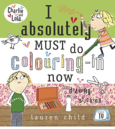 Stock image for Charlie and Lola: I Absolutely Must Do Colouring-in Now for sale by WorldofBooks