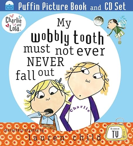 9780141501277: Charlie and Lola: My Wobbly Tooth Must Not Ever Never Fall Out: Puffin Picture Book and CD Set