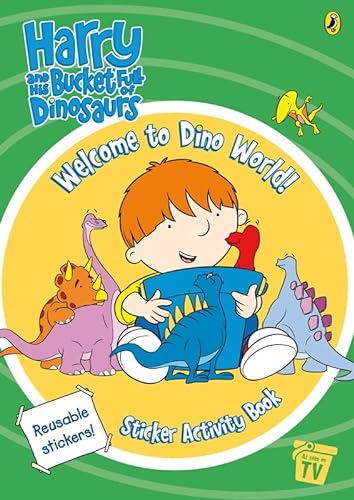 Welcome to Dino World! Sticker Activity Book (Harry & His Bucket Full of Dinosaurs) (9780141501338) by Harry