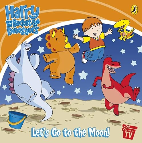 Stock image for Harry and His Bucket Full of Dinosaurs: Let's Go to the Moon! for sale by WorldofBooks