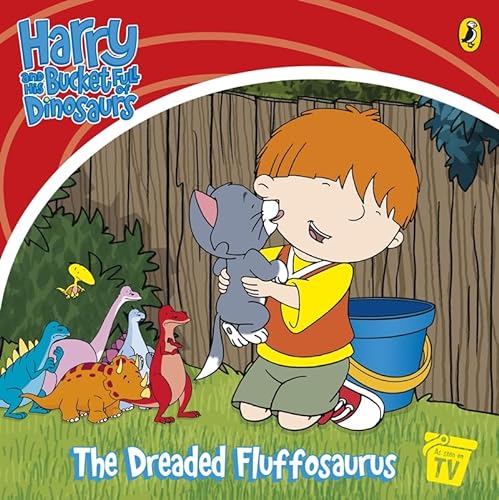 Stock image for Harry and His Bucket Full of Dinosaurs: The Dreaded Fluffosaurus! for sale by WorldofBooks