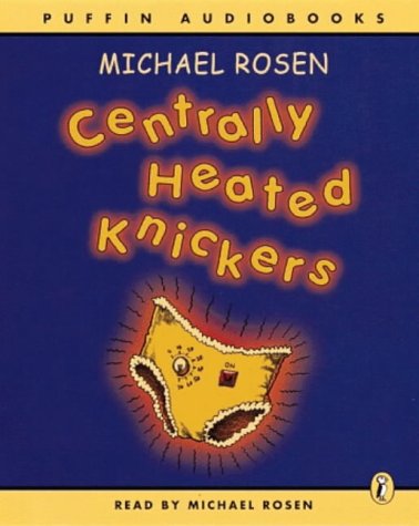 Centrally Heated Knickers (Puffin Audiobooks) (9780141801247) by Rosen, Michael