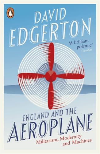 9780141975160: England and the Aeroplane: Militarism, Modernity and Machines