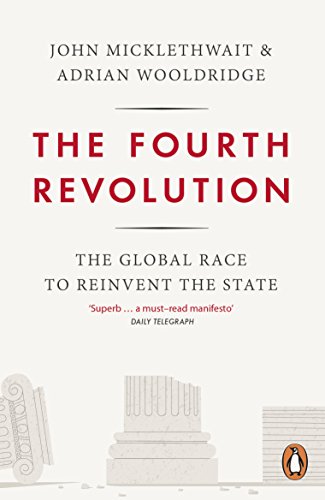 Stock image for The Fourth Revolution: The Global Race to Reinvent the State for sale by WorldofBooks