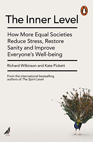 Stock image for The Inner Level: How More Equal Societies Reduce Stress, Restore Sanity and Improve Everyone  s Well-being for sale by BooksRun